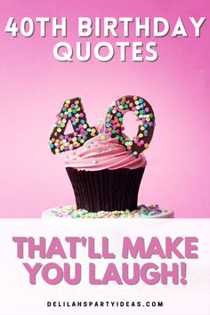 a cupcake with the number forty on it and text that reads, 40 birthday quotes that'll make you laugh