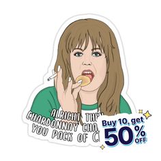 a sticker with an image of a woman eating food and the words, alright that's how you pay for 50 % off