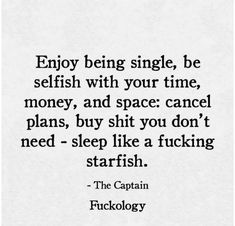 a quote on being single, be selfish with your time money and space can't plan