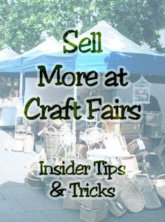 the words sell more at craft fair insider tips and tricks are in front of baskets