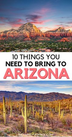 the arizona mountains with text overlay that reads 10 things you need to bring to arizona