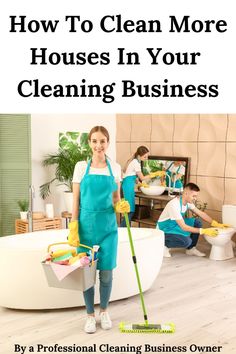 a woman in blue aprons with cleaning supplies on her hands and the words how to clean more houses in your cleaning business