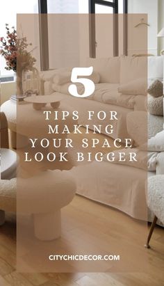 a living room with white furniture and the words 5 tips for making your space look bigger