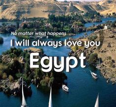 an aerial view of some boats in the water with a caption that reads, no matter what happens i will always love you egypt