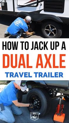 two men working on the back of a truck with text overlay that reads how to jack up a dual axle travel trailer