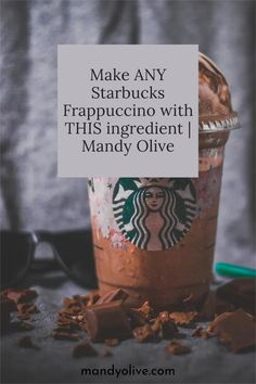 starbucks frappuccino with the words make any starbucks frapuccino with this ingredient i manny olive