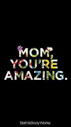 the words mom you're amazing are shown in multicolored letters on a black background