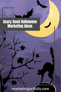 a halloween scene with bats and trees in the background, text reads scary good halloween marketing ideas