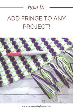 a crochet project with text overlay that reads how to add fringe to any project