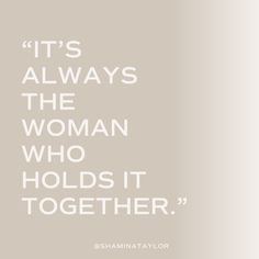 the quote it's always the woman who holds it together