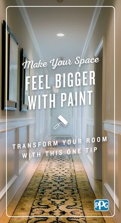 a hallway with the words, make your space feel bigger with paint transform your room with this