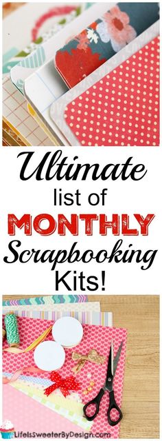 the ultimate list of month - by - month scrapbooking kits