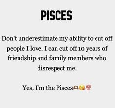 a piece of paper that says pisces don't underestimate my ability to cut off people i love