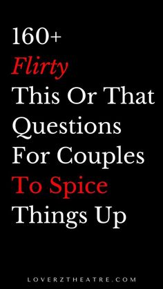 a black background with red text that reads, sixty flirty questions for couples to spice things up