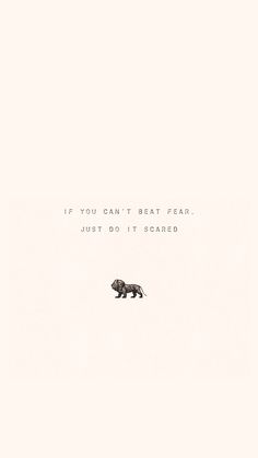 an animal that is flying through the air with a quote above it saying, if you can't beat fear, just do it scar