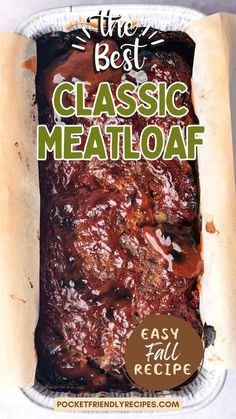 the best classic meatloaf recipe is in a plastic container with text overlay