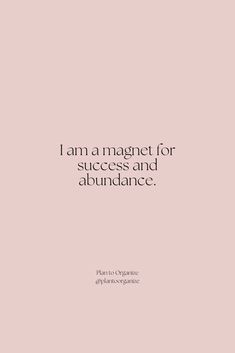 a pink background with the words i am a magnet for success and abundance