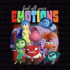 an image of cartoon characters with the words,'feel all your emotionss '