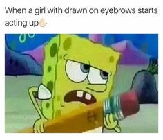 Fake Eyebrows, Funny Spongebob Memes, Spongebob Funny, Sponge Bob, Spongebob Memes, Memes Br, School Memes, Crazy Funny Memes, Cartoon Memes