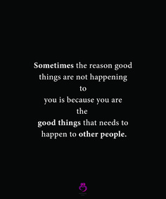 a black and white photo with the quote sometimes the reason good things are not happening to you