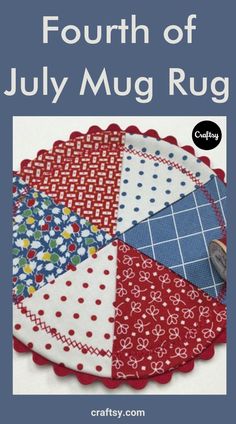 the fourth of july mug rug is made with red, white and blue quilts