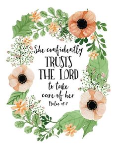 a wreath with flowers and the words, she confidently trusts the lord to take care of her