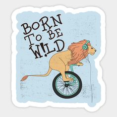 born to be wild -- Choose from our vast selection of stickers to match with your favorite design to make the perfect customized sticker/decal. Perfect to put on water bottles, laptops, hard hats, and car windows. Everything from favorite TV show stickers to funny stickers. For men, women, boys, and girls. Born To Be Wild Disney Shirt, Born To Be Wild, Vintage Pins, Cool Tees, Hard Hats, Car Windows, Funny Stickers, Custom Stickers, Favorite Tv Shows