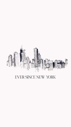 a black and white drawing of the new york city skyline with words that read, ever since new york