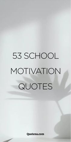 53 School Motivation Quotes School Jacket