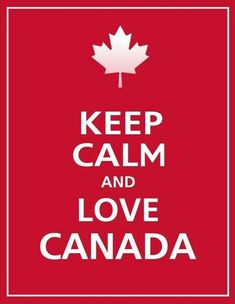 the words keep calm and love canada on a red background