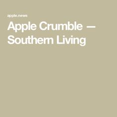 the apple crumble southern living logo is shown in white on a beige background with text that reads, apple crumble southern living