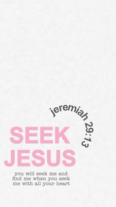 the words seek jesus are written in pink and black