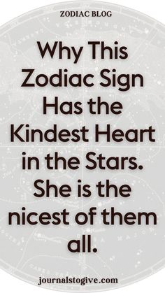 Why this zodiac sign has the kindest heart in the stars. She is the nicest of them all. Celebrate the zodiac sign known for their kindness and compassion. Discover what makes them stand out as the most caring of all.