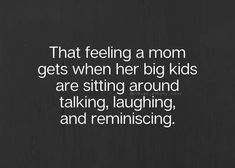 My Mom Raised Me Right Quotes, Mom And Teen Son, Adult Children Quotes, Best Feeling