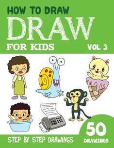 how to draw for kids volume 3 step by step drawings