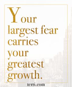 the words, your largest fear carries your greatest growth in gold on a white background