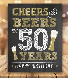 a chalkboard sign with cheers and beers to 50 years happy birthday written on it