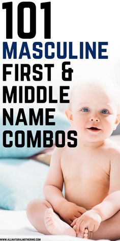 a baby sitting on top of a bed with the words 1011 masculine first & middle name combos