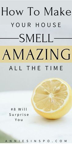 a lemon sitting on top of a table with the words how to make your house smell amazing