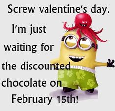 a cartoon character with an octopus on his head and text that reads screw valentine's day i'm just waiting for the discount chocolate on february 13th