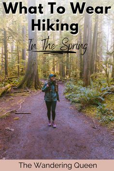 a woman hiking in the woods with text overlay that reads what to wear hiking in the spring