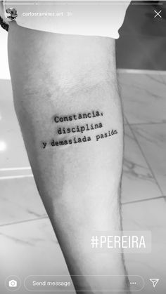 a person with a tattoo on their leg that reads, constancia diciclpina y demestidas