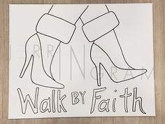 a drawing of a pair of high heeled shoes with the words walk by faith