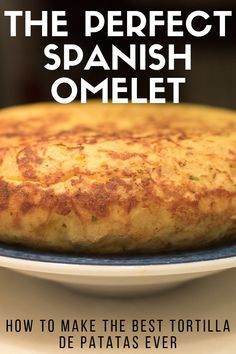 the perfect spanish omelet how to make the best tortilla de patas ever