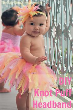 a baby girl wearing a pink and yellow tutule with the words diy knott - puff headband