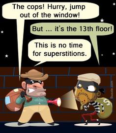 two cartoon characters talking to each other in front of a brick wall with the caption, the cops hurry jump out of the window but it's the 13th floor this is no time for