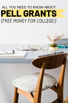 a desk with a chair and books on it that says, all you need to know about pell grants free money for college