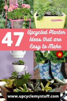 the words 47 upcycled planters ideas that are easy to make