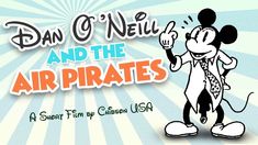 an advertisement for dan o'neil and the air pirates, featuring mickey mouse pointing at something