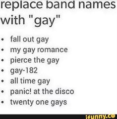 an advertisement with the words, i'll replace band names with gay